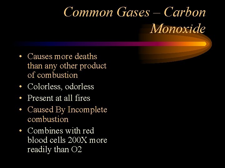 Common Gases – Carbon Monoxide • Causes more deaths than any other product of