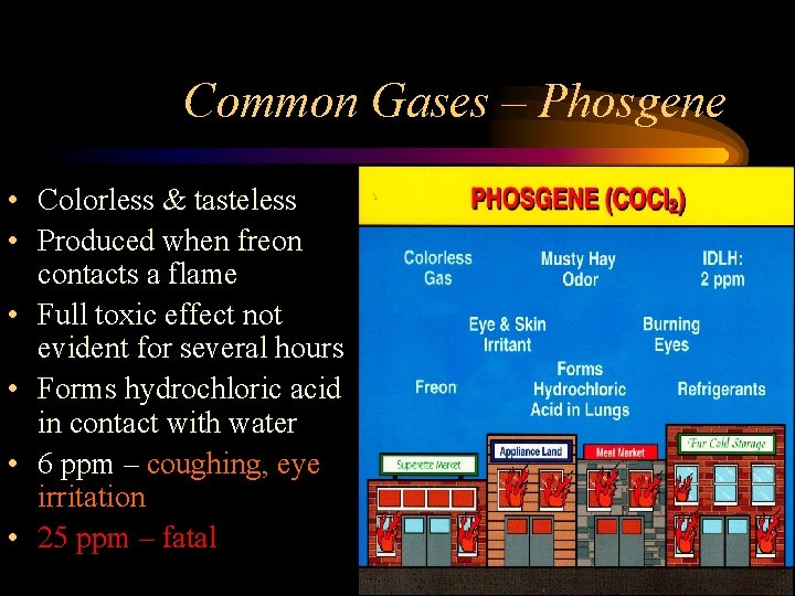 Common Gases – Phosgene • Colorless & tasteless • Produced when freon contacts a