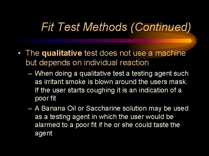 Fit Test Methods (Continued) • The qualitative test does not use a machine but