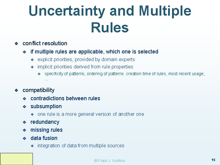 Uncertainty and Multiple Rules ❖ conflict resolution v if multiple rules are applicable, which