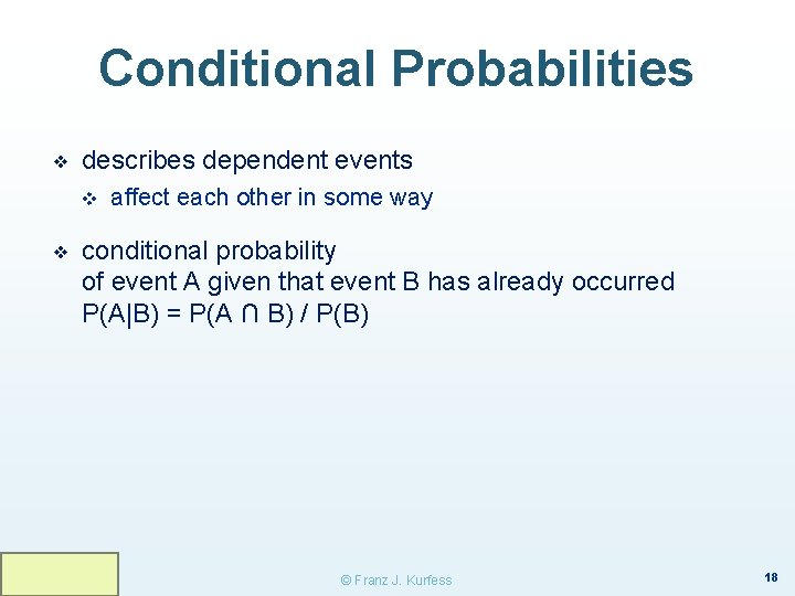 Conditional Probabilities ❖ describes dependent events v ❖ affect each other in some way