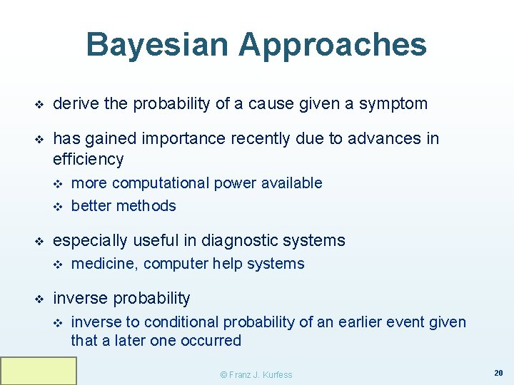 Bayesian Approaches ❖ derive the probability of a cause given a symptom ❖ has