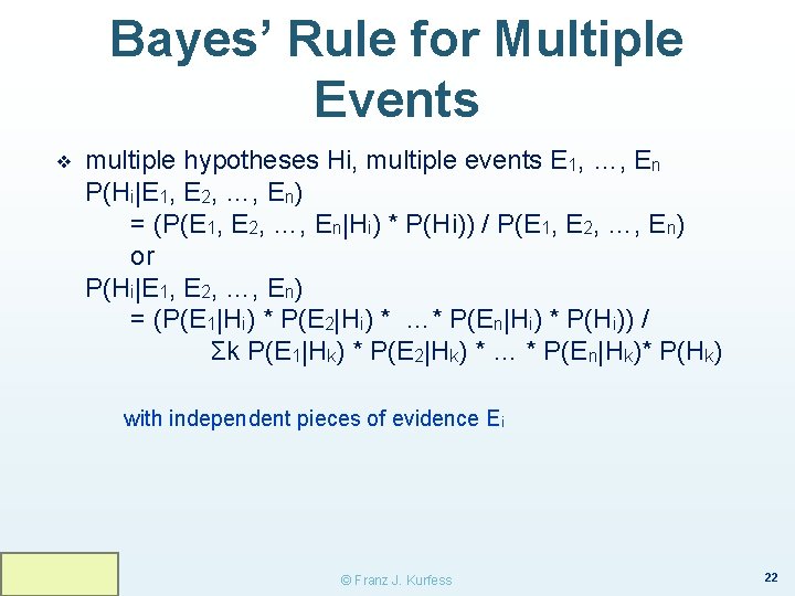Bayes’ Rule for Multiple Events ❖ multiple hypotheses Hi, multiple events E 1, …,