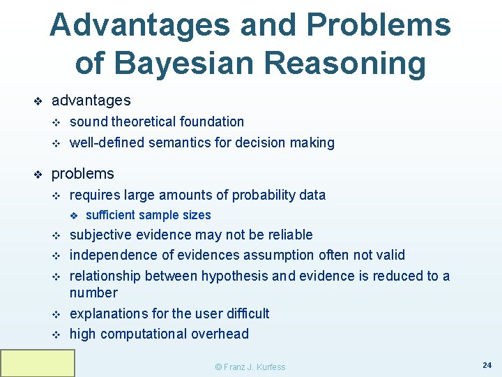 Advantages and Problems of Bayesian Reasoning ❖ advantages v v ❖ sound theoretical foundation