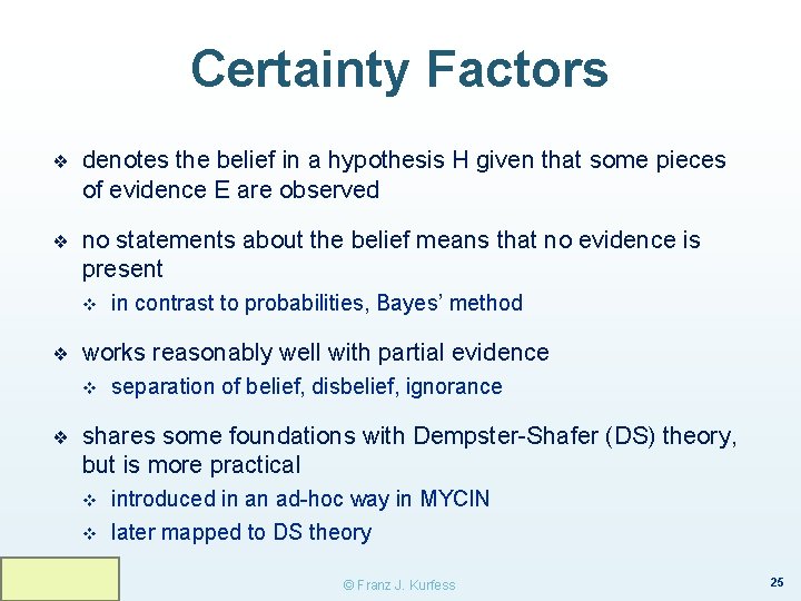 Certainty Factors ❖ denotes the belief in a hypothesis H given that some pieces