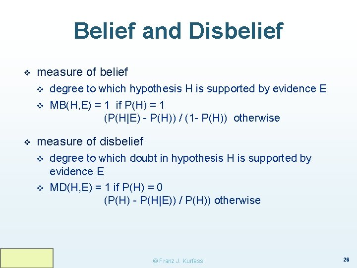 Belief and Disbelief ❖ measure of belief v v ❖ degree to which hypothesis