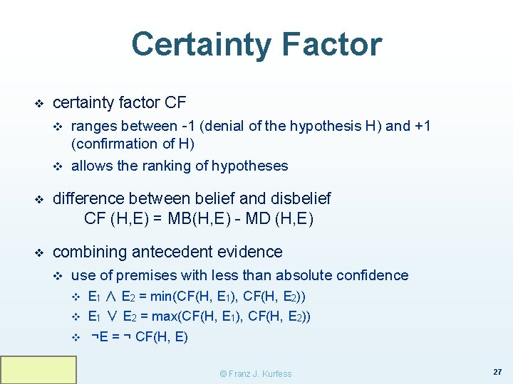Certainty Factor ❖ certainty factor CF v v ranges between -1 (denial of the
