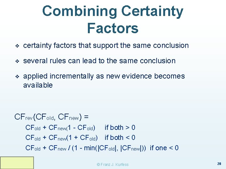 Combining Certainty Factors ❖ certainty factors that support the same conclusion ❖ several rules