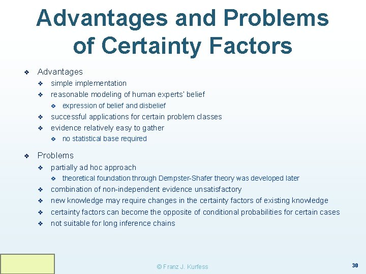 Advantages and Problems of Certainty Factors ❖ Advantages v v simplementation reasonable modeling of