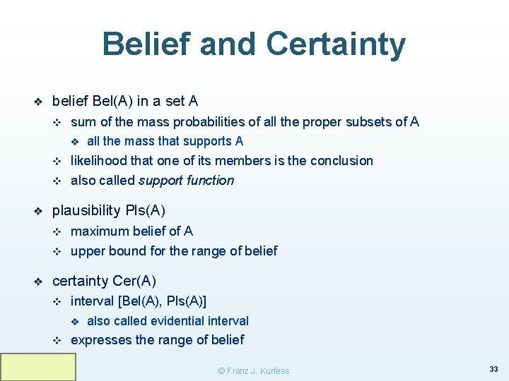 Belief and Certainty ❖ belief Bel(A) in a set A v sum of the