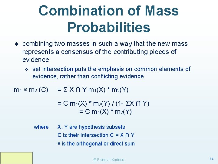 Combination of Mass Probabilities ❖ combining two masses in such a way that the