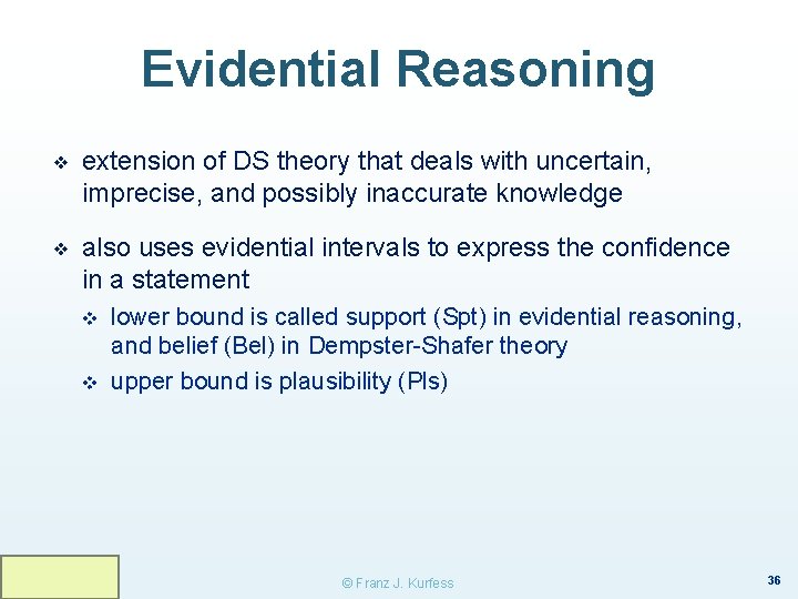 Evidential Reasoning ❖ extension of DS theory that deals with uncertain, imprecise, and possibly