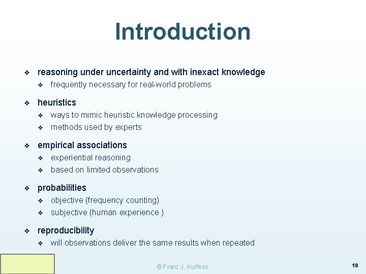 Introduction ❖ reasoning under uncertainty and with inexact knowledge v ❖ heuristics v v