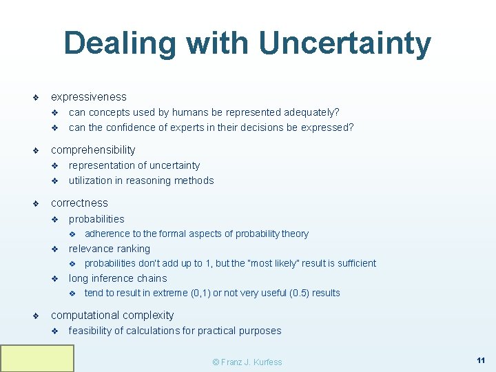 Dealing with Uncertainty ❖ expressiveness v v ❖ comprehensibility v v ❖ can concepts