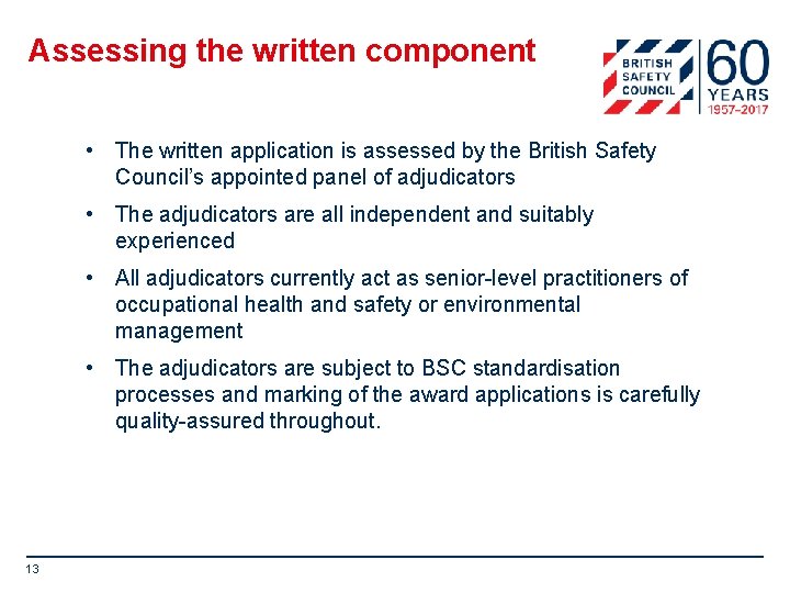 Assessing the written component • The written application is assessed by the British Safety