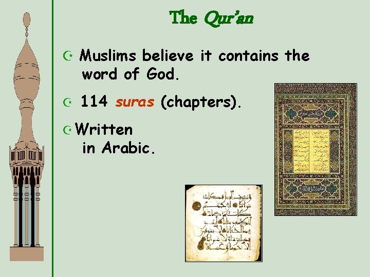 The Qur’an Z Muslims believe it contains the word of God. Z 114 suras