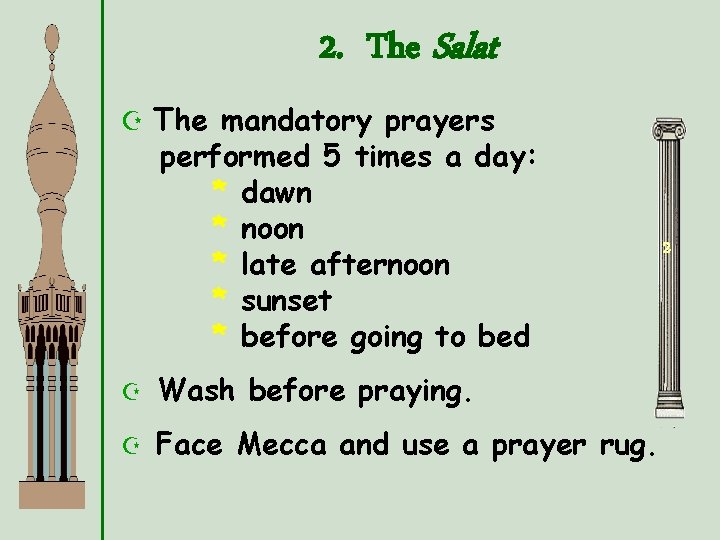 2. The Salat Z The mandatory prayers performed 5 times a day: * dawn