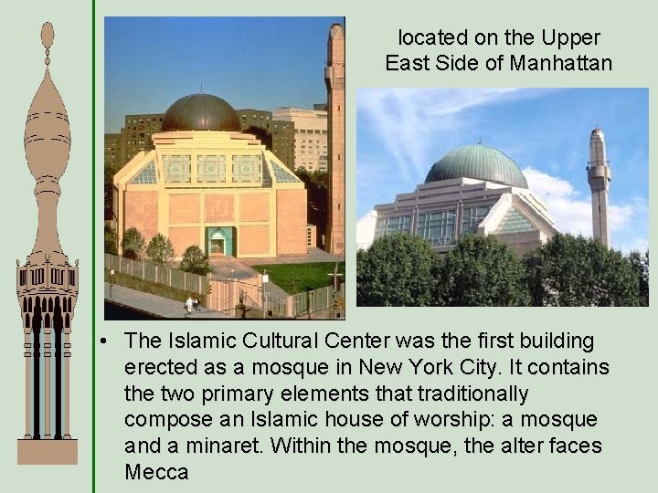 located on the Upper East Side of Manhattan • The Islamic Cultural Center was