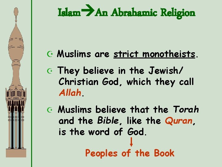 Islam An Abrahamic Religion Z Muslims are strict monotheists. Z They believe in the