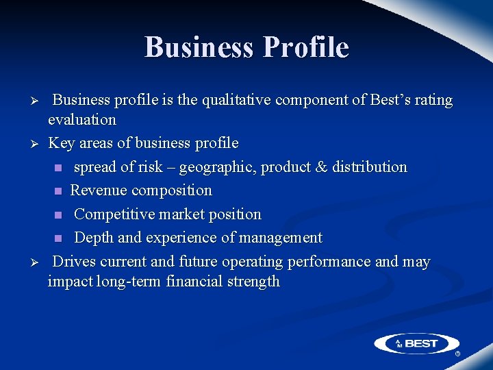 Business Profile Ø Ø Ø Business profile is the qualitative component of Best’s rating