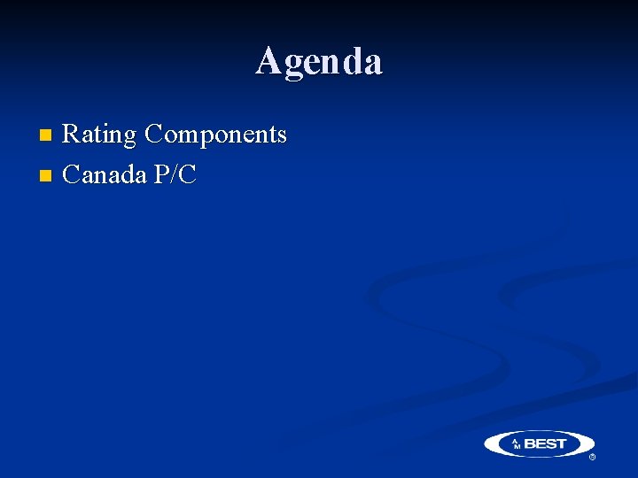 Agenda Rating Components n Canada P/C n 