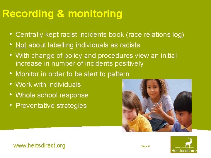 Recording & monitoring • • Centrally kept racist incidents book (race relations log) Not