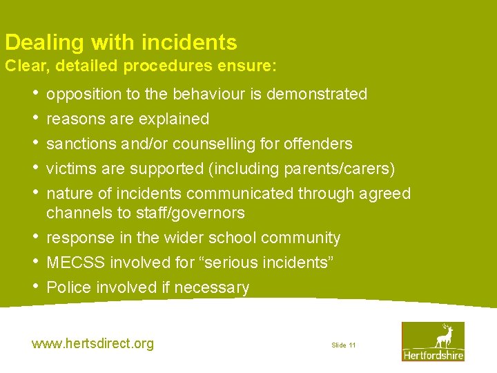 Dealing with incidents Clear, detailed procedures ensure: • • opposition to the behaviour is