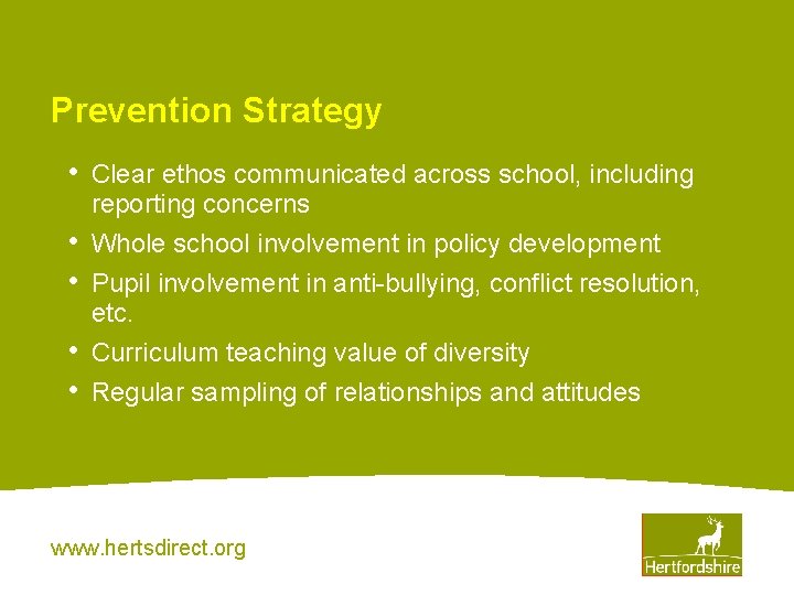 Prevention Strategy • • • Clear ethos communicated across school, including reporting concerns Whole