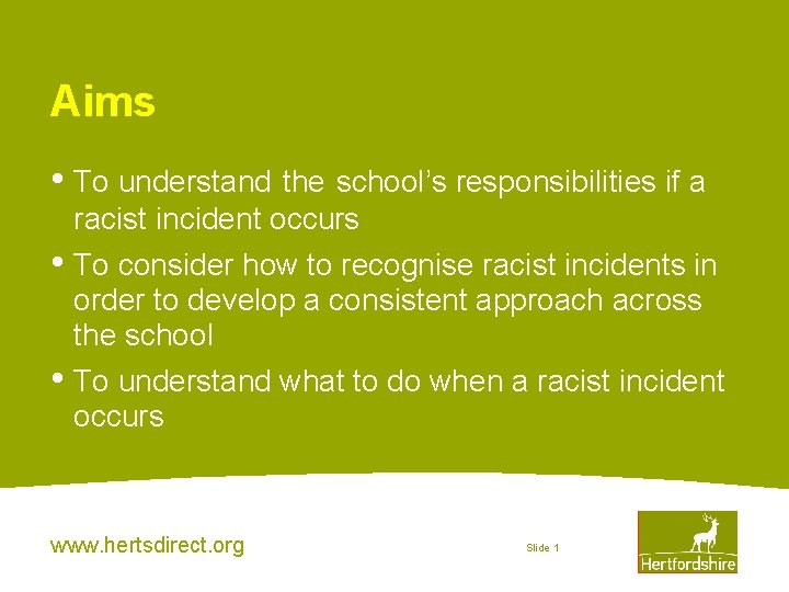 Aims • To understand the school’s responsibilities if a racist incident occurs • To