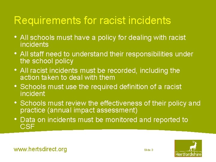 Requirements for racist incidents • • • All schools must have a policy for
