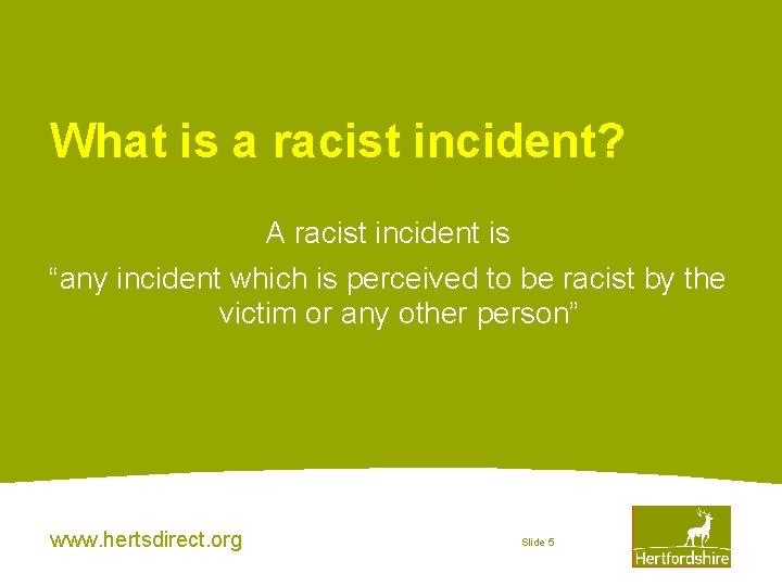 What is a racist incident? A racist incident is “any incident which is perceived