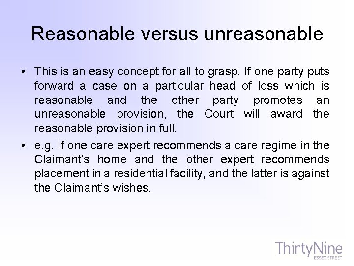 Reasonable versus unreasonable • This is an easy concept for all to grasp. If