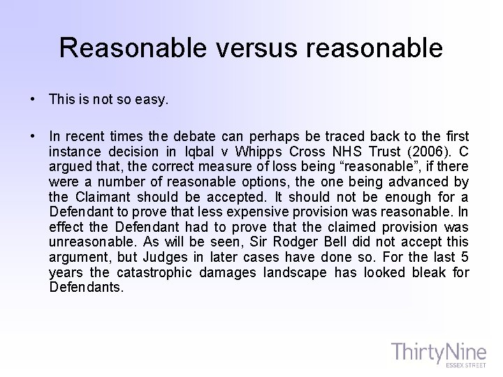Reasonable versus reasonable • This is not so easy. • In recent times the