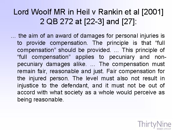 Lord Woolf MR in Heil v Rankin et al [2001] 2 QB 272 at