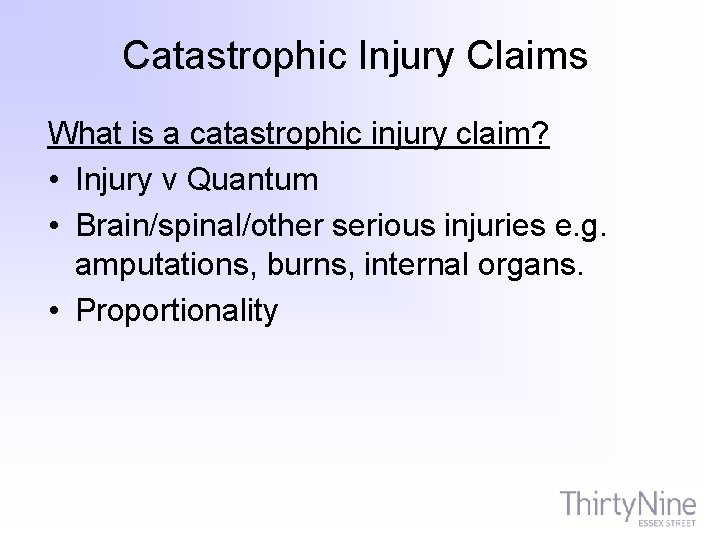 Catastrophic Injury Claims What is a catastrophic injury claim? • Injury v Quantum •