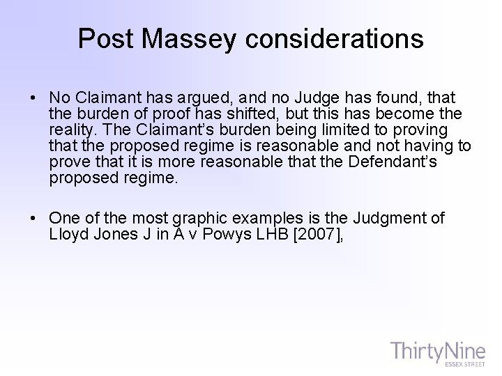 Post Massey considerations • No Claimant has argued, and no Judge has found, that
