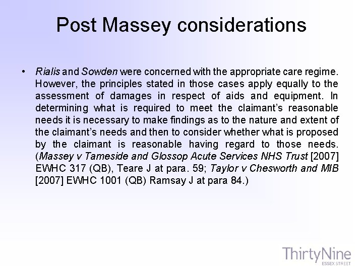 Post Massey considerations • Rialis and Sowden were concerned with the appropriate care regime.