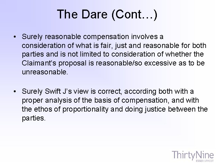 The Dare (Cont…) • Surely reasonable compensation involves a consideration of what is fair,