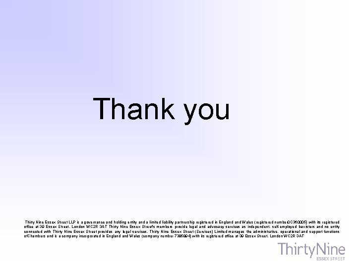 Thank you Thirty Nine Essex Street LLP is a governance and holding entity and