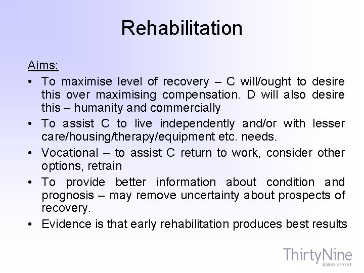 Rehabilitation Aims: • To maximise level of recovery – C will/ought to desire this