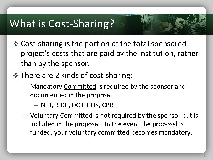 What is Cost-Sharing? v Cost-sharing is the portion of the total sponsored project’s costs