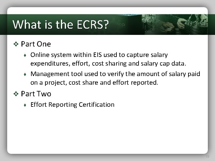  What is the ECRS? v Part One ♦ Online system within EIS used