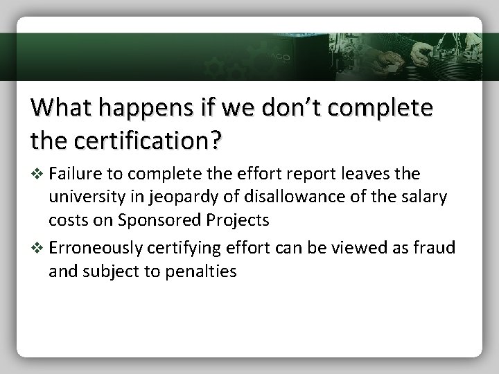 What happens if we don’t complete the certification? v Failure to complete the effort