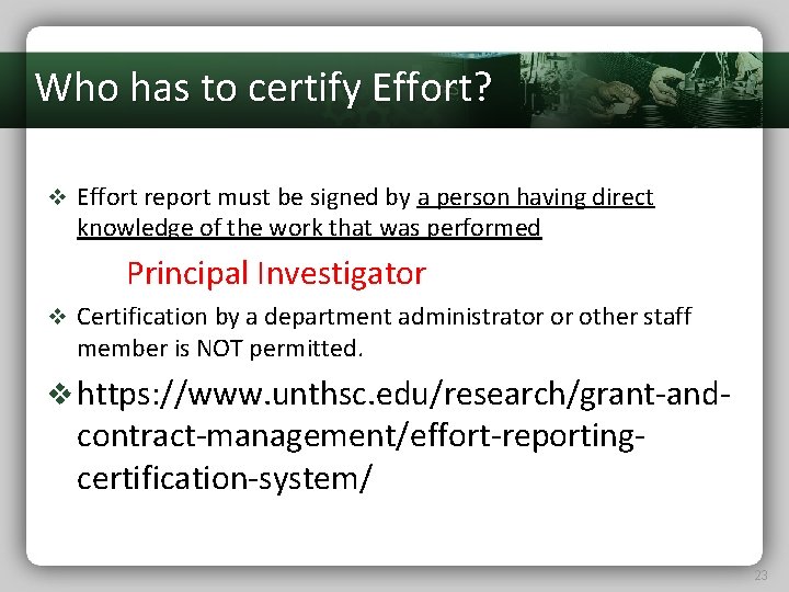 Who has to certify Effort? v Effort report must be signed by a person