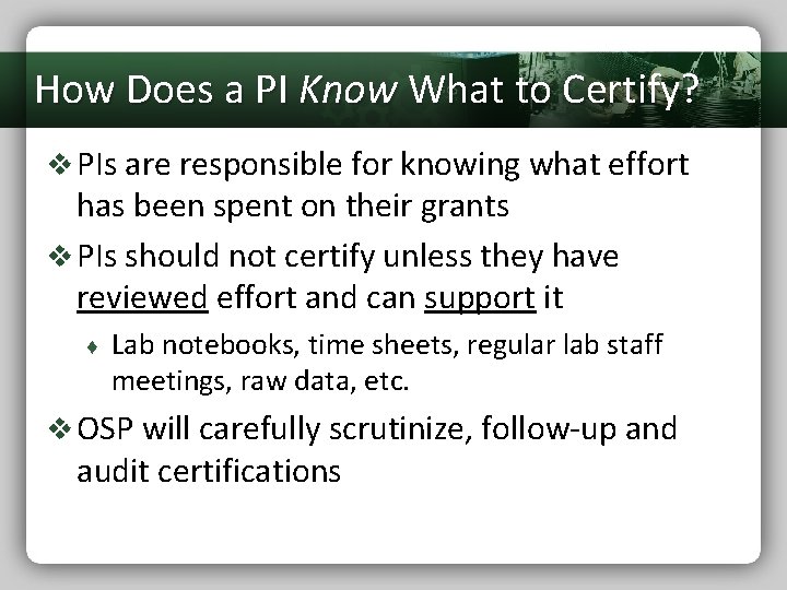 How Does a PI Know What to Certify? v PIs are responsible for knowing