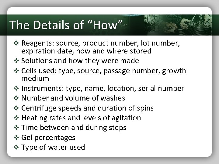 The Details of “How” v Reagents: source, product number, lot number, expiration date, how