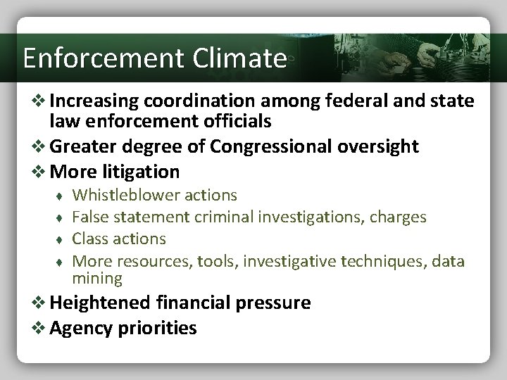 Enforcement Climate v Increasing coordination among federal and state law enforcement officials v Greater