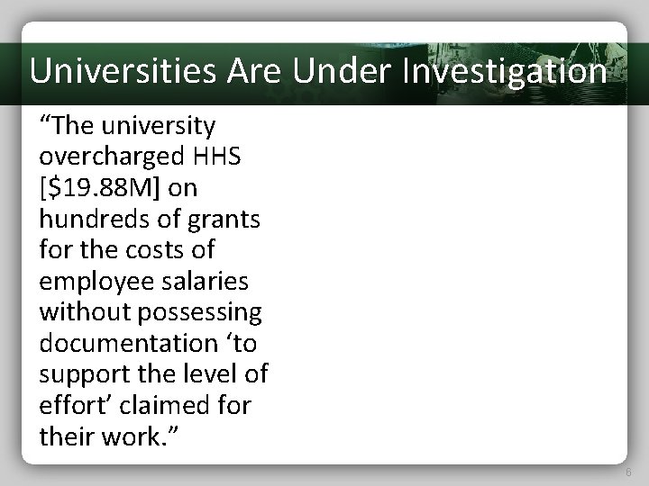 Universities Are Under Investigation “The university overcharged HHS [$19. 88 M] on hundreds of
