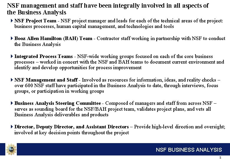 NSF management and staff have been integrally involved in all aspects of the Business