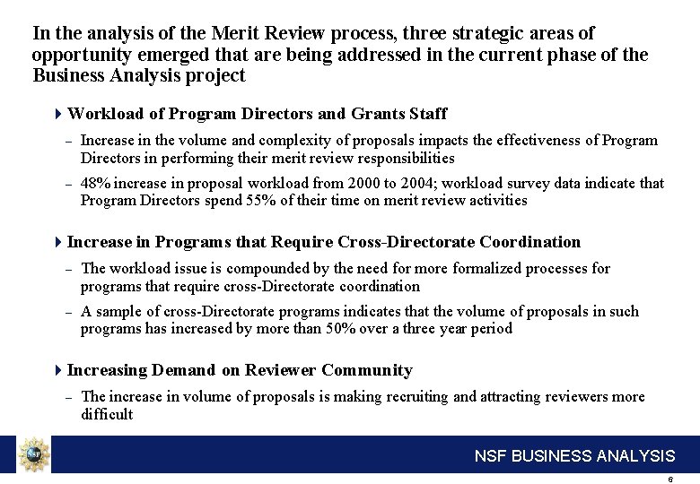 In the analysis of the Merit Review process, three strategic areas of opportunity emerged